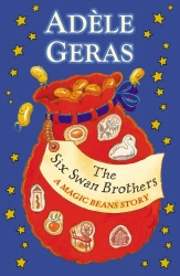Book cover of The Six Swan Brothers: A Magic Beans Story by Adèle Geras
