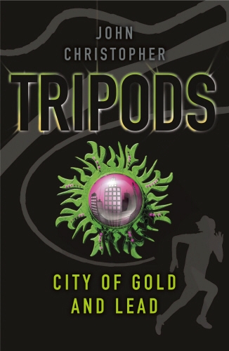 Book cover of #3 - Tripods: The City of Gold and Lead by John Christopher
