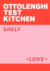 Book cover of Ottolenghi Test Kitchen: Shelf Love by Yotam Ottolenghi, Noor Murad, Ottolenghi Test Kitchen