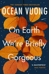 Book cover of On Earth We're Briefly Gorgeous by Ocean Vuong