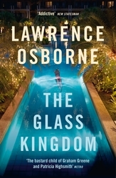 Book cover of The Glass Kingdom by Lawrence Osborne
