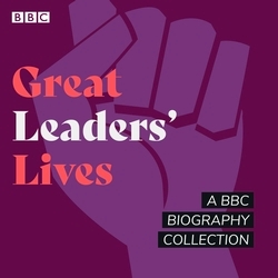 Book cover of Great Leaders' Lives by Joan Bakewell, Humphrey Carpenter, Francine Stock, Matthew Parris