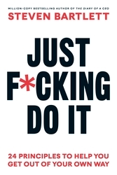 Book cover of Just F*cking Do It by Steven Bartlett