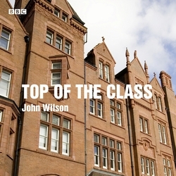 Book cover of Top of the Class by John Wilson, Bill Morris, Marcus du Sautoy, Tasmin Little, Lauren Child, Gary Rhodes, Digby Jones, Rachel Portman, Michael Portillo, Andrea Levy
