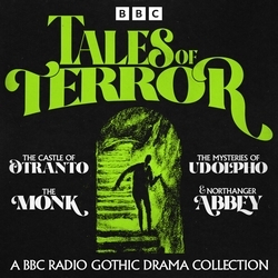 Book cover of Tales of Terror: A BBC Radio Gothic Drama Collection by Matthew Lewis, Jane Austen, Ann Radcliffe, Horace Walpole