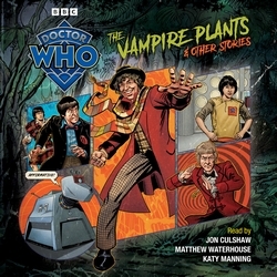 Book cover of Doctor Who: The Vampire Plants & Other Stories by Paul Magrs