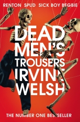 Book cover of Dead Men's Trousers by Irvine Welsh