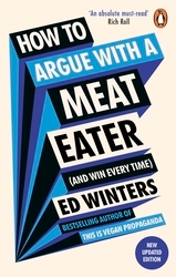 Book cover of How to Argue With a Meat Eater (And Win Every Time) by Ed Winters