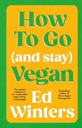 Book cover of How to Go (and Stay) Vegan by Ed Winters