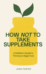 Book cover of How Not to Take Supplements by Josie Porter