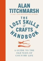 Book cover of Lost Skills and Crafts Handbook by Alan Titchmarsh