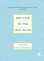 Book cover of Self-Care for the Real World by Nadia Narain, Katia Narain Phillips