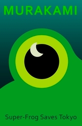 Book cover of Super-Frog Saves Tokyo by Haruki Murakami