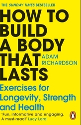 Book cover of How To Build a Body That Lasts by Adam Richardson