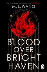 Book cover of Blood Over Bright Haven by M. L. Wang
