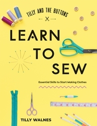 Book cover of Tilly and the Buttons: Learn to Sew by Tilly Walnes