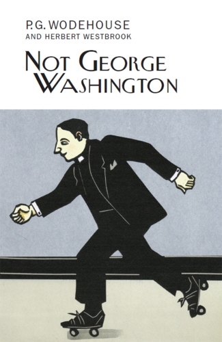 Book cover of Not George Washington by P.G. Wodehouse
