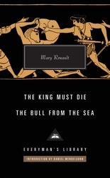 Book cover of The King Must Die / The Bull from the Sea by Mary Renault
