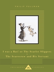 Book cover of I Was a Rat! Or, The Scarlet Slippers and The Scarecrow and his Servant by Philip Pullman