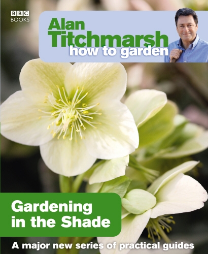 Book cover of #15 - Alan Titchmarsh How to Garden: Gardening in the Shade by Alan Titchmarsh