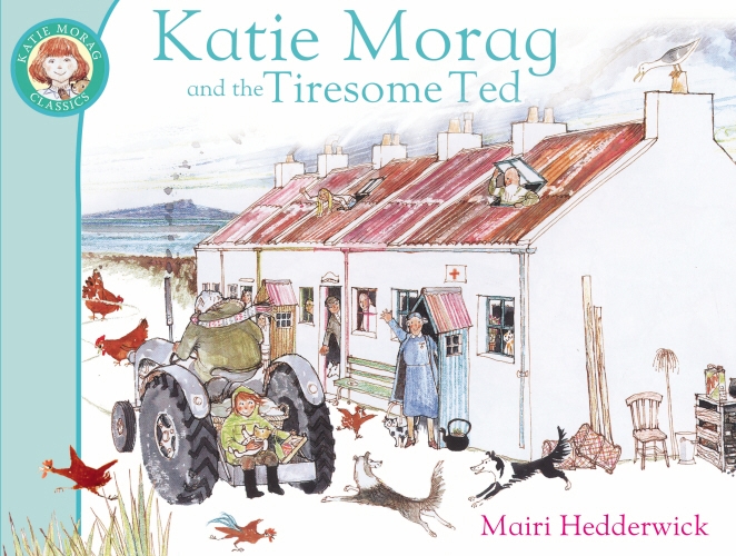 Book cover of #3 - Katie Morag And The Tiresome Ted by Mairi Hedderwick