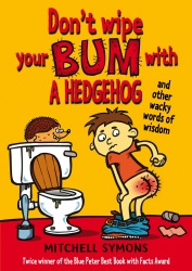 Book cover of Don't Wipe Your Bum with a Hedgehog by Mitchell Symons