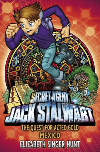 Book cover of #10 - Jack Stalwart: The Quest for Aztec Gold by Elizabeth Singer Hunt