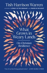 Book cover of What Grows in Weary Lands by Tish Harrison Warren