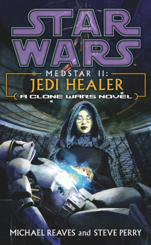 Book cover of Star Wars: Medstar II - Jedi Healer by Michael Reaves, Steve Perry