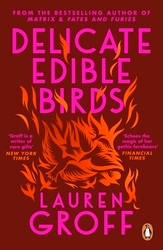 Book cover of Delicate Edible Birds by Lauren Groff