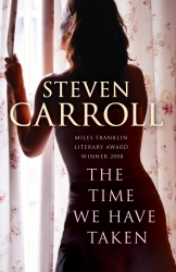Book cover of The Time We Have Taken by Steven Carroll