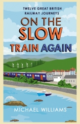 Book cover of On the Slow Train Again by Michael Williams