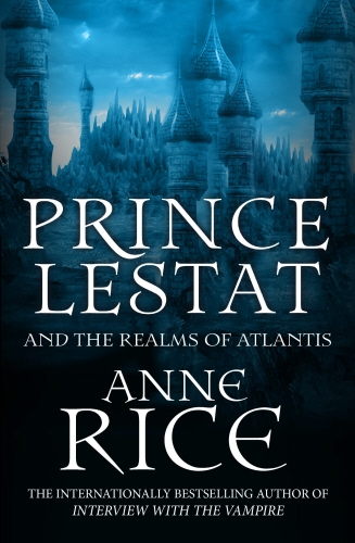 Book cover of #12 - Prince Lestat and the Realms of Atlantis by Anne Rice