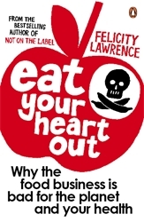 Book cover of Eat Your Heart Out by Felicity Lawrence