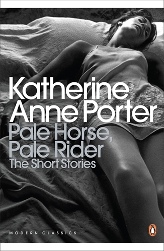 Book cover of Pale Horse, Pale Rider: The Selected Stories of Katherine Anne Porter by Katherine Anne Porter