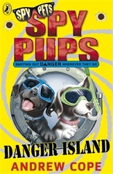 Book cover of Spy Pups Danger Island by Andrew Cope