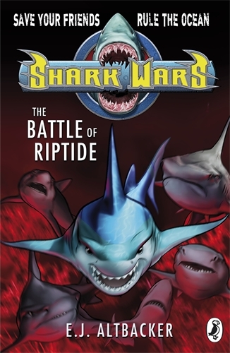 Book cover of Shark Wars: The Battle of Riptide by E J Altbacker