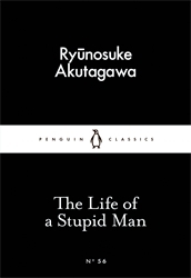 Book cover of The Life of a Stupid Man by Ryunosuke Akutagawa