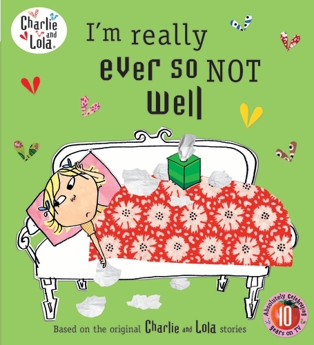 Book cover of Charlie and Lola: I'm Really Ever So Not Well