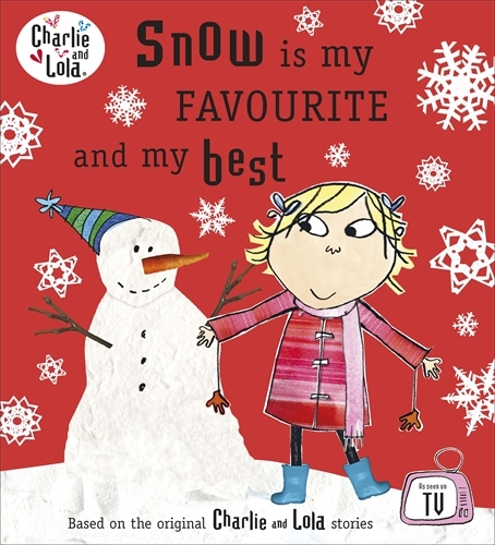 Book cover of Charlie and Lola: Snow is my Favourite and my Best