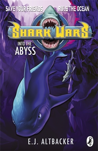 Book cover of Shark Wars: Into the Abyss by E J Altbacker