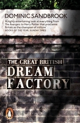 Book cover of The Great British Dream Factory by Dominic Sandbrook