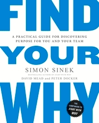Book cover of Find Your Why by Simon Sinek, David Mead, Peter Docker