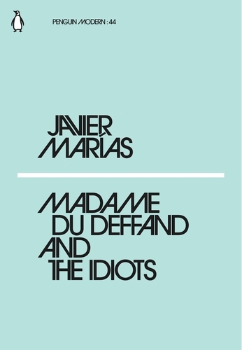 Book cover of Madame du Deffand and the Idiots by Javier Marías