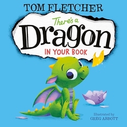 Book cover of There's a Dragon in Your Book by Tom Fletcher