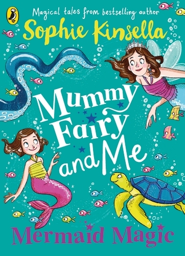 Book cover of #4 - Mummy Fairy and Me: Mermaid Magic by Sophie Kinsella