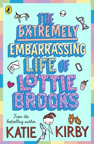 Book cover of #1 - The Extremely Embarrassing Life of Lottie Brooks by Katie Kirby