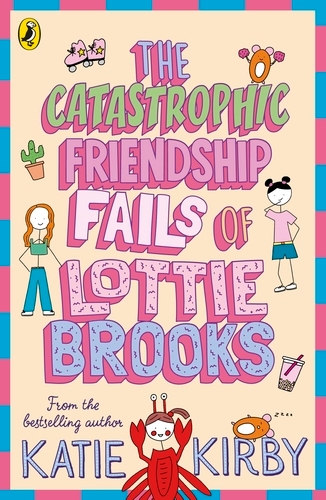 Book cover of #2 - The Catastrophic Friendship Fails of Lottie Brooks by Katie Kirby