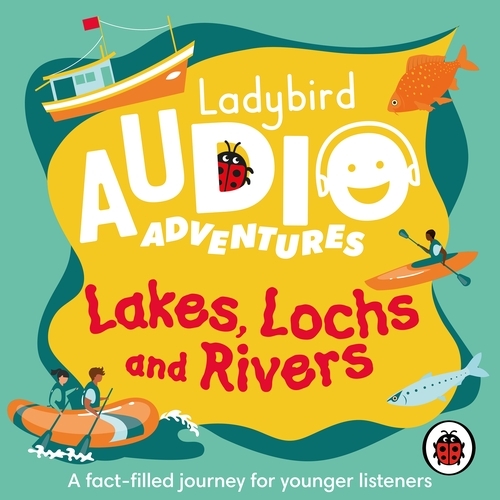 Book cover of Ladybird Audio Adventures: Lakes, Lochs and Rivers by Ladybird