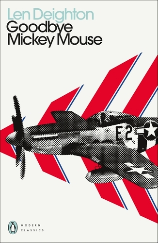 Book cover of Goodbye Mickey Mouse by Len Deighton